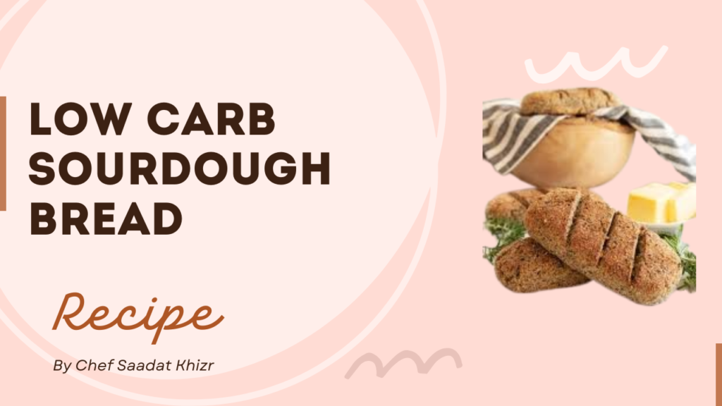 Low Carb Sourdough Bread Recipe